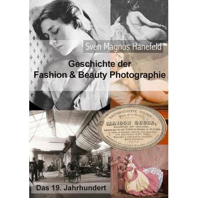Geschichte der Fashion & Beauty Photographie, Taschenbuch von Sven Magnus Hanefeld, BoD – Books on Demand, 978-3-7448-9506-4