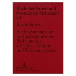 Rechtsdogmatische und rechtspolitische Probleme des 14 Abs. 2 Teilzeit- und Befristungsgesetz, Fachbücher von Katrin Stoye