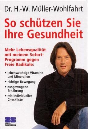 Hans-W. Müller-Wohlfahrt - So schützen Sie Ihre Gesundheit. Mehr Lebensqualität mit meinem sofort-Programm gegen Freie Radikale. - Preis vom 30.09.2026 09:01:18 h