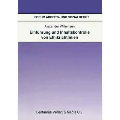 Einführung und Inhaltskontrolle von Ethikrichtlinien, Taschenbuch von Alexander Willemsen, Springer Fachmedien Wiesbaden GmbH, 978-3-8255-0732-9