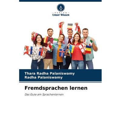 Fremdsprachen lernen, Taschenbuch von Thara Radha Palaniswamy,Radha Palaniswamy, Verlag Unser Wissen, 978-620-8-35618-7