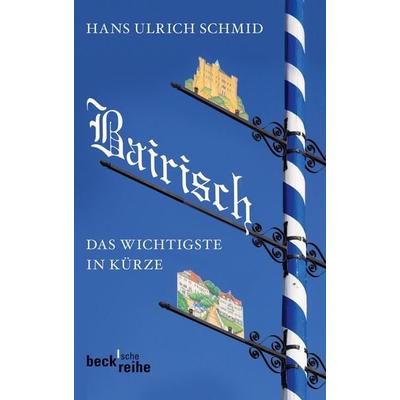 Bairisch, Taschenbuch von Hans Ulrich Schmid, C.H. Beck, 978-3-406-63930-2