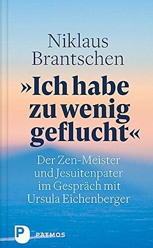 Niklaus Brantschen - Ich habe zu wenig geflucht: Der Zen-Meister und Jesuitenpater im Gespräch mit Ursula Eichenberger - Preis vom 11.10.2026 15:43:13 h