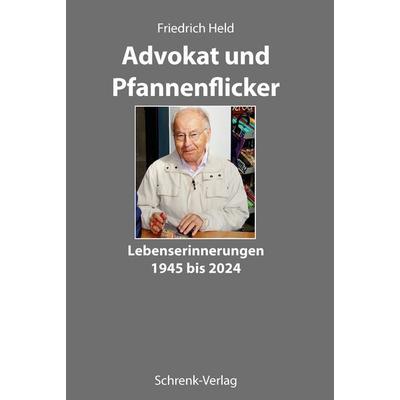 Advokat und Pfannenflicker, Taschenbuch von Friedrich Held, Schrenk-Verlag, 978-3-910284-72-2