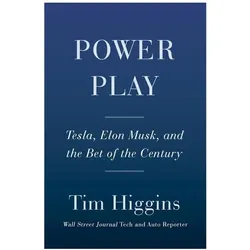 Power Play: Tesla, Elon Musk, and the Bet of the Century, Ratgeber von Tim Higgins