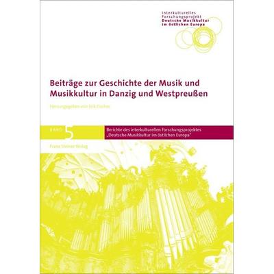 Beiträge zur Geschichte der Musik und Musikkultur in Danzig und Westpreußen -