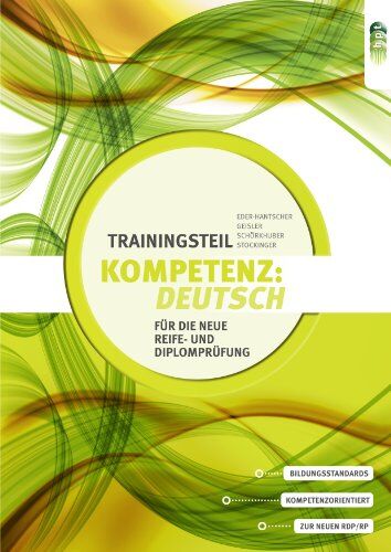 Claudia Eder-Hantscher - KOMPETENZ:DEUTSCH. Trainingsteil für die neue Reife- und Diplomprüfung - Preis vom 06.10.2026 07:26:00 h