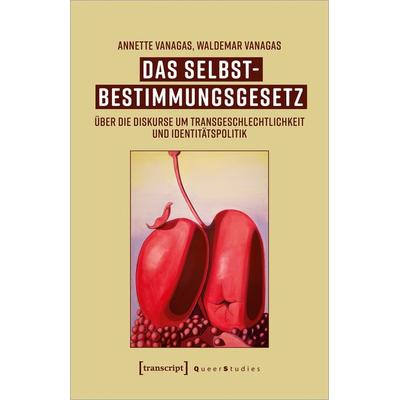 Das Selbstbestimmungsgesetz, Taschenbuch von Annette Vanagas,Waldemar Vanagas, Transcript, 978-3-8376-6719-6
