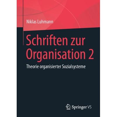 Schriften zur Organisation 2, Gebundene Ausgabe von Niklas Luhmann, Springer Fachmedien Wiesbaden GmbH, 978-3-658-23209-2