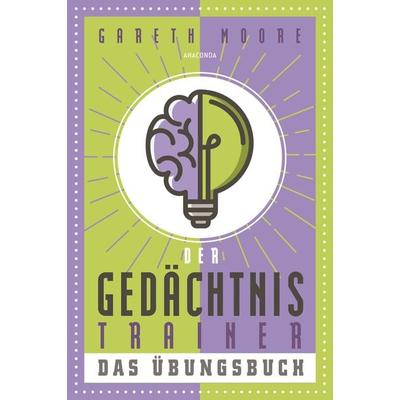 Der Gedächtnistrainer - Das Übungsbuch, Gebundene Ausgabe von Gareth Moore, Anaconda, 978-3-7306-1011-4