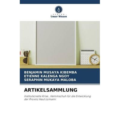 Artikelsammlung, Taschenbuch von Benjamin Musaya Kibemba,Etienne Kalenga Ngoy,Seraphin Mukaya Maloba, Verlag Unser Wissen, 978-620-6-33620-4
