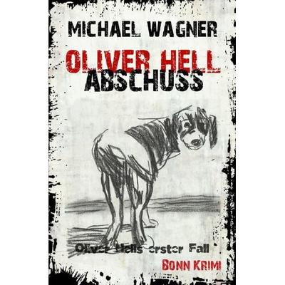 Oliver Hell / Oliver Hell - Abschuss, Taschenbuch von Michael Wagner, Epubli, 978-3-7450-6548-0