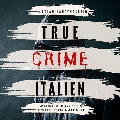True Crime Italien - Adrian Langenscheid, Audio, 4070169656680