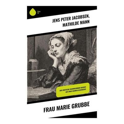 Frau Marie Grubbe, Taschenbuch von Jens Peter Jacobsen,Mathilde Mann, Copycat, 978-80-283-9725-8