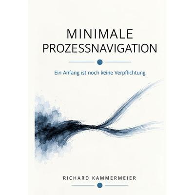 Minimale Prozessnavigation, Taschenbuch von Richard Kammermeier, Tredition, 978-3-567-00784-2