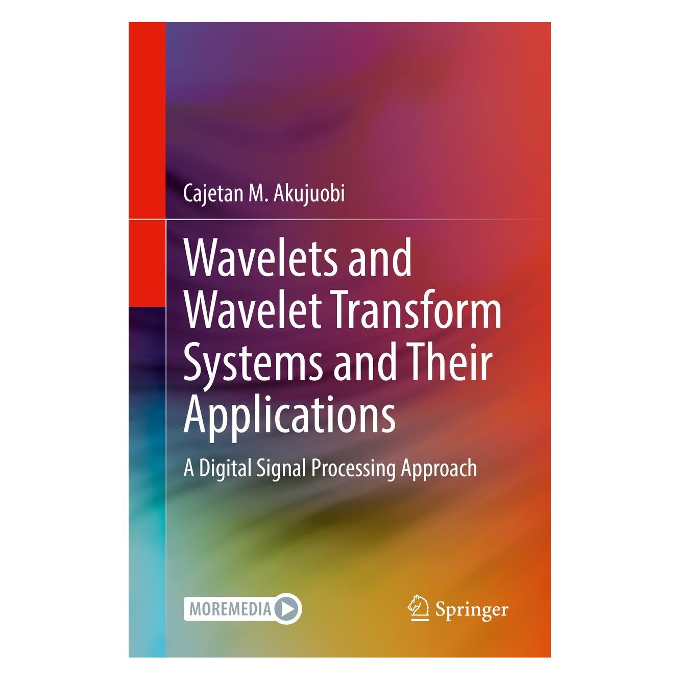 Springer Wavelets and Wavelet Transform Systems and Their Applications (Englisch, Hardcover, Cajetan M Akujuobi, Cajetan M. Akujuobi) (9783030875275)