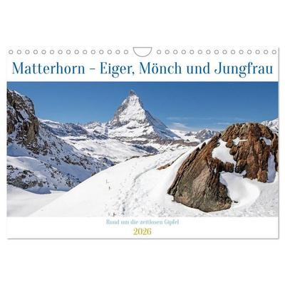 Matterhorn - Eiger, Mönch und Jungfrau: Rund um die zeitlosen Gipfel (Wandkalender 2026 DIN A4 quer), CALVENDO Monatskalender