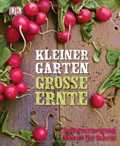 Lucy Halsall - Kleiner Garten - große Ernte: Selbstversorgung Schritt für Schritt - Preis vom 11.10.2026 15:43:13 h