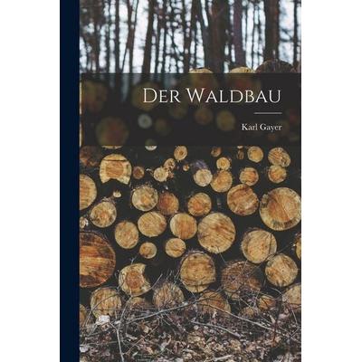 Der Waldbau, Taschenbuch von Karl Gayer, Legare Street Press, 978-1-01-737437-7