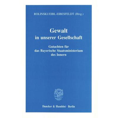 Gewalt in unserer Gesellschaft., Taschenbuch von Irenäus Eibl-Eibesfeldt, Irenäus Klaus Rolinski, Duncker & Humblot, 978-3-428-07050-3