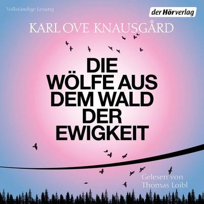 Die Wölfe aus dem Wald der Ewigkeit - Karl Ove Knausgard, Audio, 9783844548136