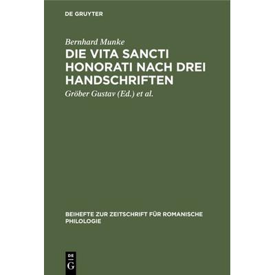 Die Vita Sancti Honorati nach drei Handschriften, Gebundene Ausgabe von Bernhard Munke, De Gruyter, 978-3-11-232423-3