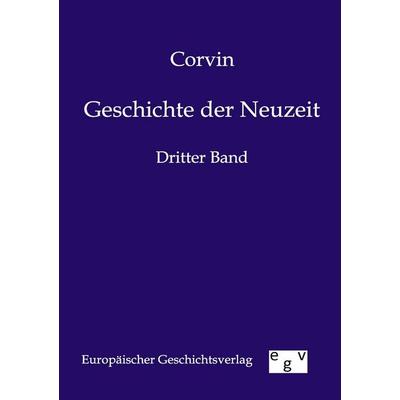 Geschichte der Neuzeit, Taschenbuch von Corvin, Europäischer Geschichtsverlag, 978-3-86382-591-1