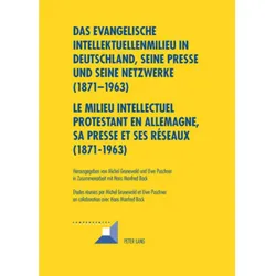 Das evangelische Intellektuellenmilieu in Deutschland, seine Presse und seine Netzwerke (1871-1963)-, Fachbücher