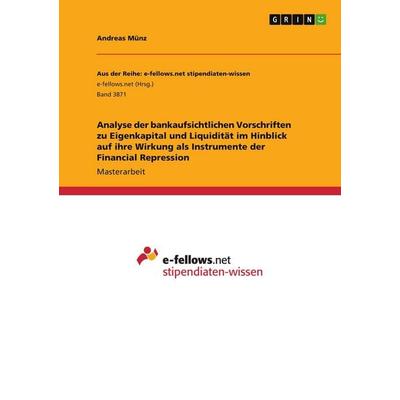 Analyse der bankaufsichtlichen Vorschriften zu Eigenkapital und Liquidität im Hinblick auf ihre Wirkung als Instrumente der Financial Repression,