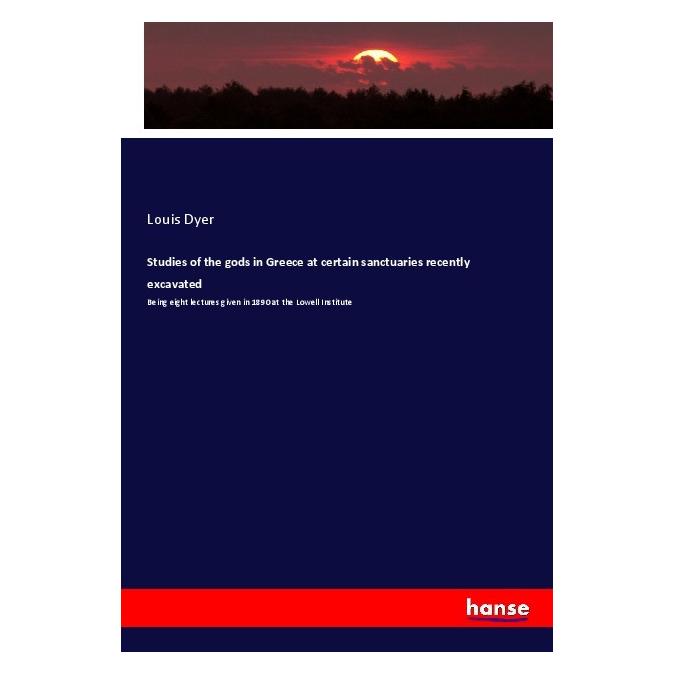 Hansebooks Studies of the gods in Greece at certain sanctuaries recently excavated (Softcover, Louis Dyer) (56949454)