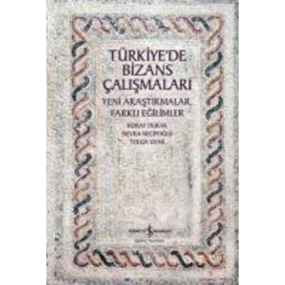Türkiyede Bizans Calismalari - Yeni Arastirmalar, Farkli Egilimler, Taschenbuch von Nevra Necipoglu,Tolga Uyar,Koray Durak, Türkiye Is Bankasi Kültür