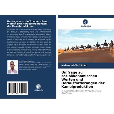 Umfrage zu sozioökonomischen Werten und Herausforderungen der Kamelproduktion, Taschenbuch von Mahamud Olad Aden, Verlag Unser Wissen,