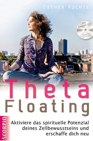 Esther Kochte - Theta Floating: Aktiviere das spirituelle Potenzial deines Zellbewusstseins und erschaffe dich neu + CD (Einführung und Übungen) - Preis vom 14.10.2026 23:07:16 h