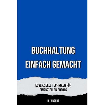 Buchhaltung Einfach Gemacht, Taschenbuch von B. Vincent, Indy Pub