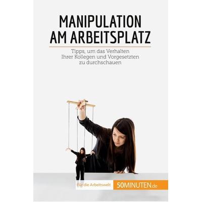 Manipulation am Arbeitsplatz, Taschenbuch von Adrien de Fraipont, 50Minuten.de, 978-2-8080-2147-0