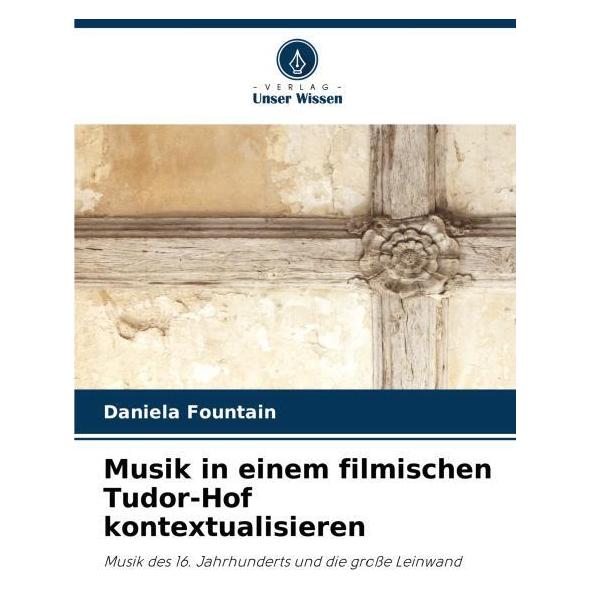 Bod Musik in einem filmischen Tudor-Hof kontextualisieren (Deutsch, Softcover, Daniela Fountain) (57195232)