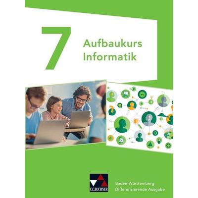 Informatik – Baden-Württemberg / Informatik Baden-Württemberg Aufbaukurs 7, Gebundene Ausgabe von Erich Beer,Stefan Köhnlein,Michael Regner,Daniel