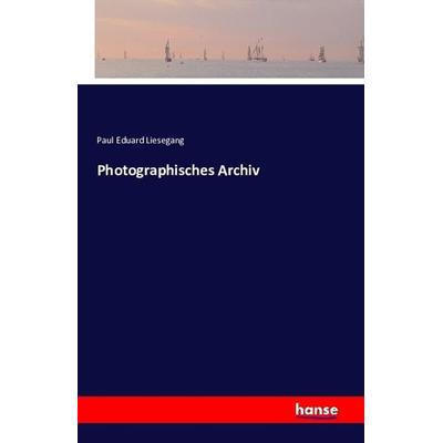 Photographisches Archiv, Taschenbuch von Paul Eduard Liesegang, Hansebooks, 978-3-7411-1465-6