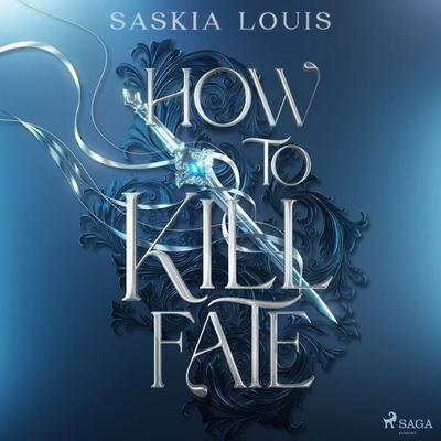 How to Kill Fate - Saskia Louis, Audio, 9788727259321
