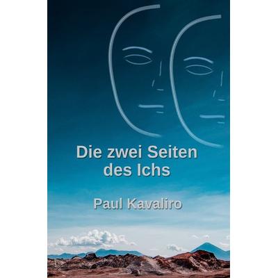 Die zwei Seiten des Ichs, Taschenbuch von Paul Kavaliro, Epubli, 978-3-7541-0229-9