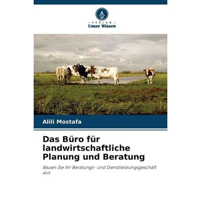 Das Büro für landwirtschaftliche Planung und Beratung, Taschenbuch von Alili Mostafa, Verlag Unser Wissen, 978-620-9-80984-2