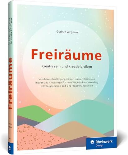 Gudrun Wegener - Freiräume: Kreativ sein und kreativ bleiben. Bewusst mit den eigenen Ressourcen umgehen. Für den kreativen Alltag: Selbstorganisation u. Zeitmanagement - Preis vom 09.10.2026 07:28:09 h