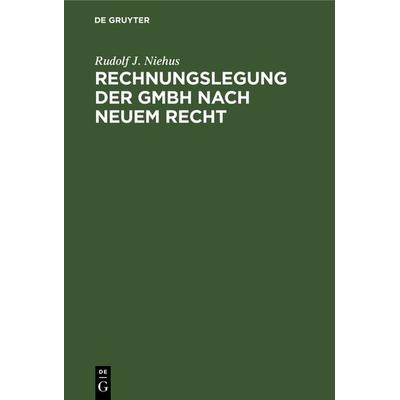 Rechnungslegung der GmbH nach neuem Recht, Gebundene Ausgabe von Rudolf J. Niehus, De Gruyter, 978-3-11-009606-4