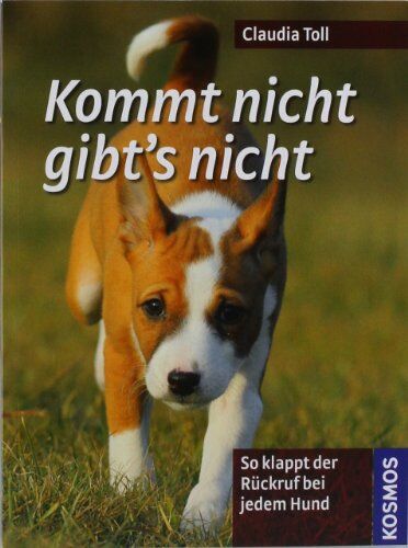 Claudia Toll - Kommt nicht, gibts nicht!: So klappt der Rückruf bei jedem Hund - Preis vom 17.10.2026 19:25:27 h