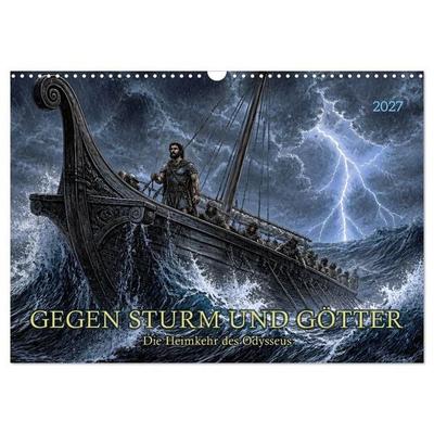 Gegen Sturm und Götter: Die Heimkehr des Odysseus (Wandkalender 2027 DIN A3 quer), CALVENDO Monatskalender
