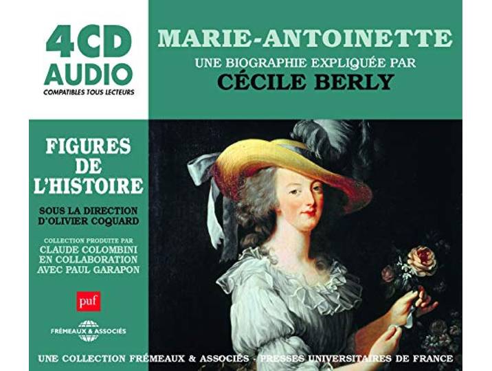 Marie-Antoinette, Une Biographie Expliquee: UN COURS PARTICULIER DE CÉCILE BERLY