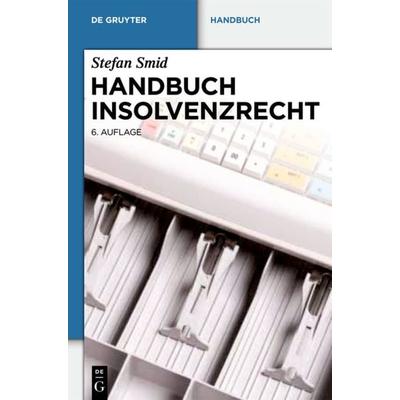 Handbuch Insolvenzrecht, Gebundene Ausgabe von Stefan Smid, De Gruyter, 978-3-11-027092-1