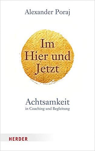 Alexander Poraj - Im Hier und Jetzt: Achtsamkeit in Coaching und Begleitung - Preis vom 13.10.2026 19:28:25 h