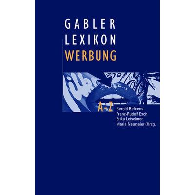 Gabler Lexikon Werbung, Gebundene Ausgabe von Gerold Behrens,Franz-Rudolf Esch,Erika Leischner, Betriebswirtschaftlicher Verlag Gabler,