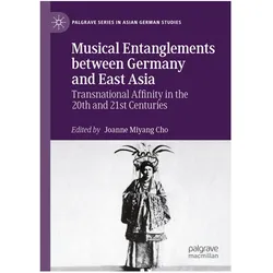 Musical Entanglements between Germany and East Asia, Fachbücher von Joanne Miyang Cho